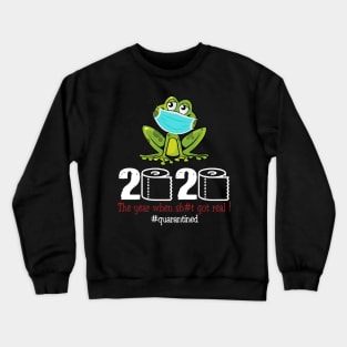 Frog 2020 The year when shit got real Crewneck Sweatshirt